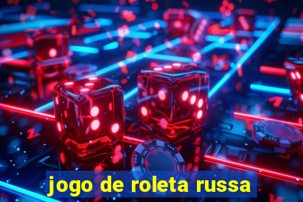 jogo de roleta russa